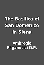 The Basilica of San Domenico in Siena by…