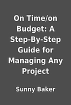 On Time/on Budget: A Step-By-Step Guide for…