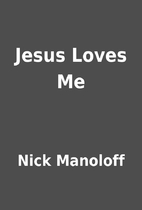Jesus Loves Me by Nick Manoloff