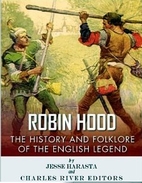 Robin Hood: The History and Folklore of the…
