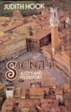 Siena, A City and its History by Judith Hook