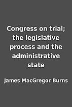 Congress on trial; the legislative process…