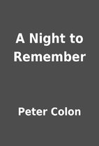 A Night to Remember by Peter Colon