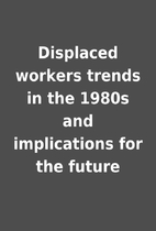 Displaced workers trends in the 1980s and…