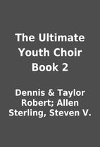 The Ultimate Youth Choir Book 2 by Dennis &…