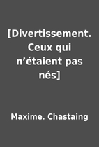 [Divertissement. Ceux qui n’étaient pas…