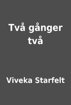 Två gånger två by Viveka Starfelt