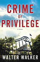 Crime of Privilege: A Novel by Walter Walker