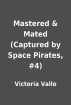 Mastered & Mated (Captured by Space Pirates,…