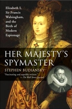 Her Majesty's Spymaster: Elizabeth I, Sir…