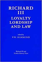 Richard III: Loyalty, Lordship and Law by P.…