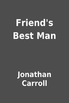 Friend's Best Man by Jonathan Carroll