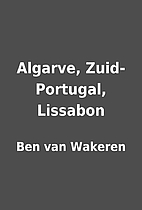 Algarve, Zuid-Portugal, Lissabon by Ben van…