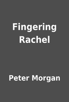 Fingering Rachel by Peter Morgan