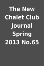 The New Chalet Club Journal Spring 2013…