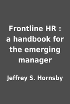 Frontline HR : a handbook for the emerging…