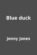 Blue duck by Jenny Jones