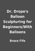 Dr. Dropo's Balloon Sculpturing for…