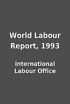 World Labour Report, 1993 by International…