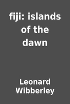 fiji: islands of the dawn by Leonard…