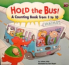 Hold the Bus: A Counting Book from 1 to 10…