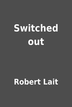 Switched out by Robert Lait