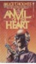 Anvil of the Heart by Bruce T. Holmes