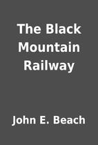 The Black Mountain Railway by John E. Beach