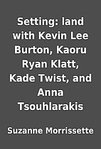 Setting: land with Kevin Lee Burton, Kaoru…