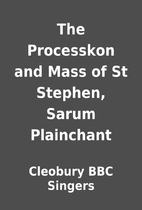 The Processkon and Mass of St Stephen, Sarum…