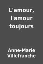L'amour, l'amour toujours by…