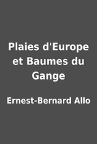 Plaies d'Europe et Baumes du Gange by…