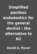 Simplified painless endodontics for the…