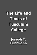 The Life and Times of Tusculum College by…