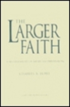 The Larger Faith: A Short History of…