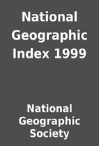 National Geographic Index 1999 by National…