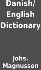 Danish/English Dictionary by Johs. Magnussen