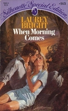 When Morning Comes by Laurey Bright