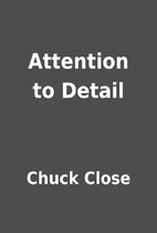 Attention to Detail by Chuck Close