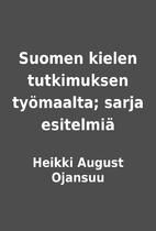 Suomen kielen tutkimuksen työmaalta; sarja…