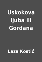 Uskokova ljuba ili Gordana by Laza Kostić