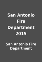 San Antonio Fire Department 2015 by San…