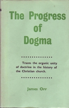 The Progress of Dogma by James Orr