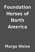 Foundation Horses of North America by Margo…