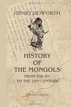 History of the Mongols, from the 9th to the…