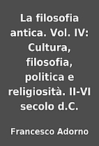La filosofia antica. Vol. IV: Cultura,…