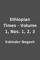 Ethiopian Times - Volume 1, Nos. 1, 2, 3 by…