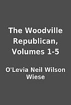 The Woodville Republican, Volumes 1-5 by…