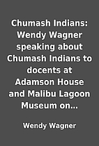 Chumash Indians: Wendy Wagner speaking about…