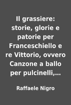 Il grassiere: storie, glorie e patorie per…